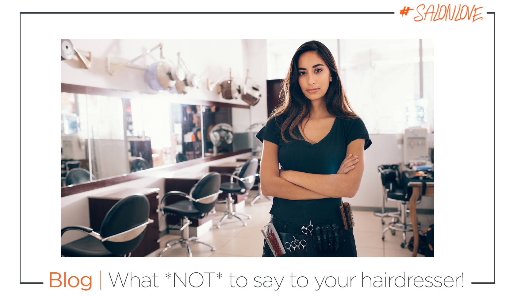 What *NOT* to say to your hairdresser! SalonLove